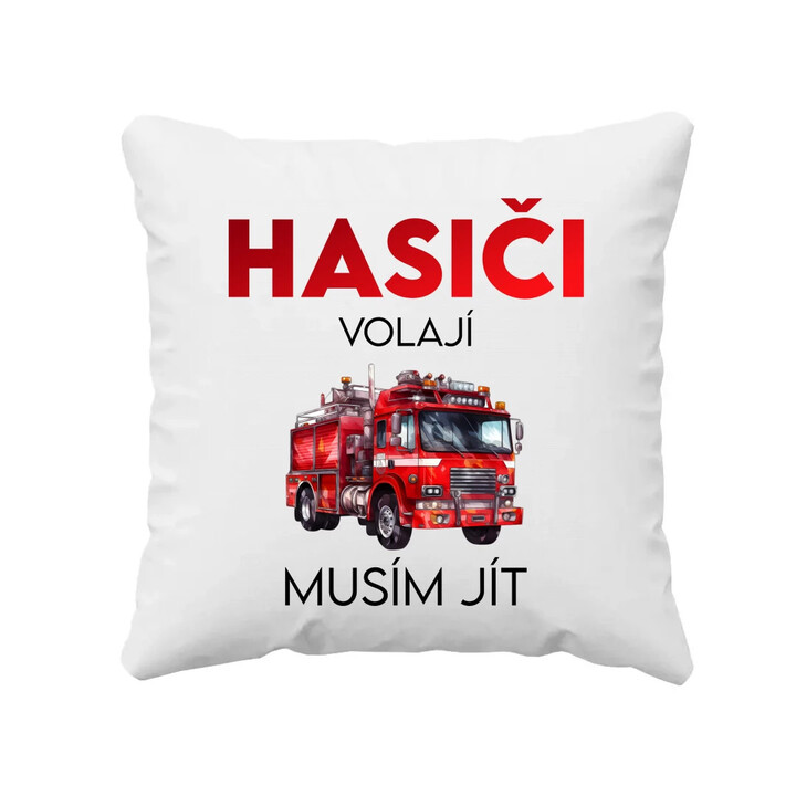 Hasiči volají , musím jít - polštář s potiskem