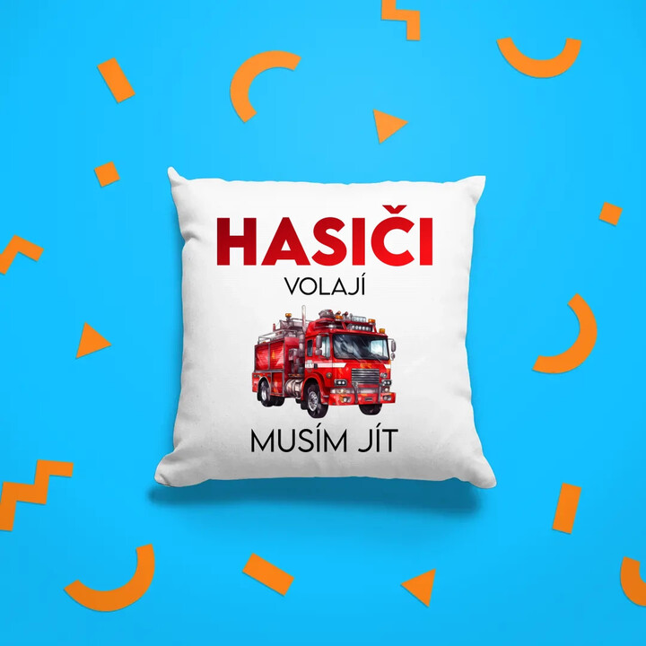 Hasiči volají , musím jít - polštář s potiskem