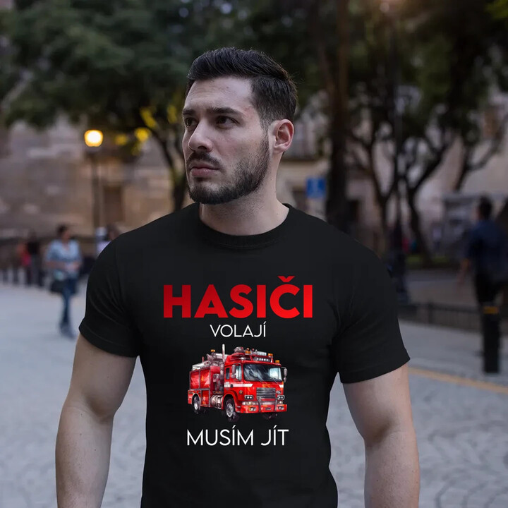 Hasiči volají , musím jít - pánské tričko s potiskem
