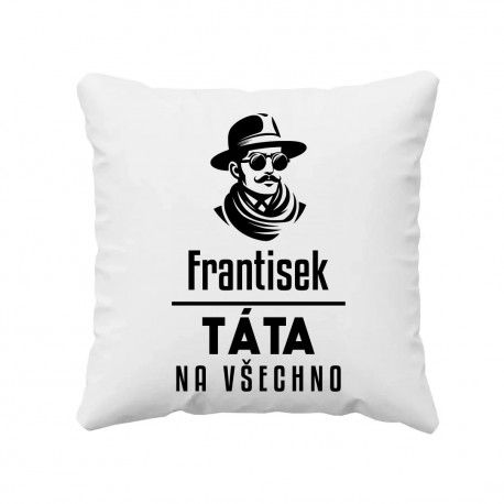 Táta na všechno - polštář s potiskem - personalizovaný produkt