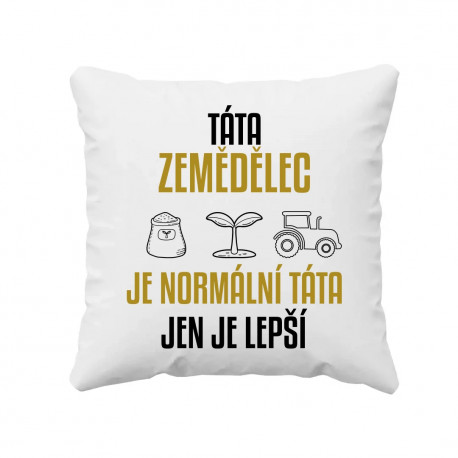 Táta zemědělec je normální táta, jen je lepší - polštář s potiskem