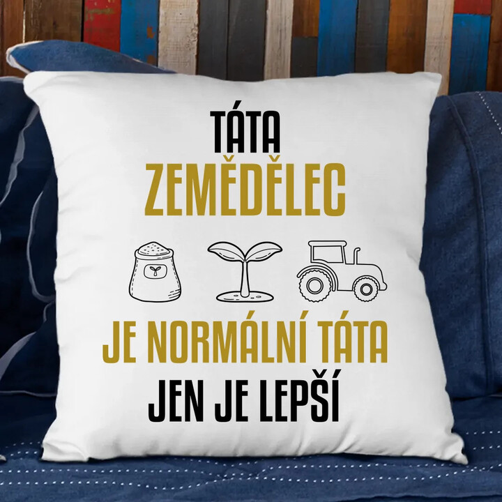 Táta zemědělec je normální táta, jen je lepší  - polštář s potiskem