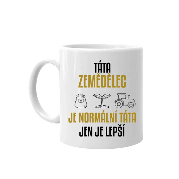 Táta zemědělec je normální táta, jen je lepší  - hrnek s potiskem