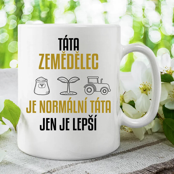 Táta zemědělec je normální táta, jen je lepší  - hrnek s potiskem