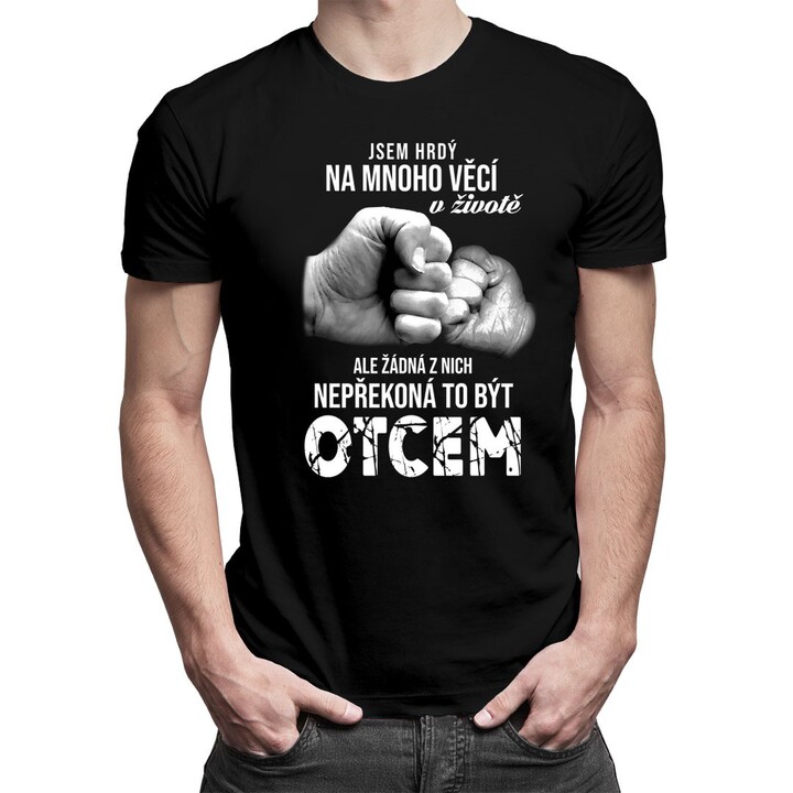 Jsem hrdý na mnoho věcí v životě - pánská trička  s potiskem