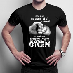 Jsem hrdý na mnoho věcí v životě - pánské tričko s potiskem