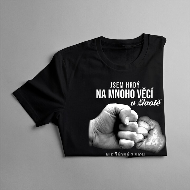 Jsem hrdý na mnoho věcí v životě - pánská trička  s potiskem