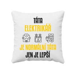 Táta elektrikář je normální táta, jen je lepší  - polštář s potiskem