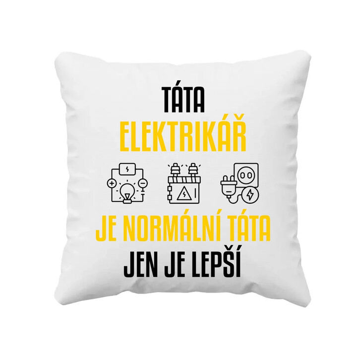 Táta elektrikář je normální táta, jen je lepší  - polštář s potiskem