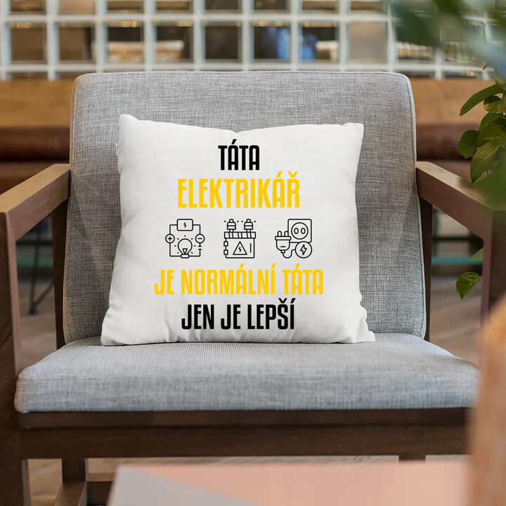 Táta elektrikář je normální táta, jen je lepší  - polštář s potiskem