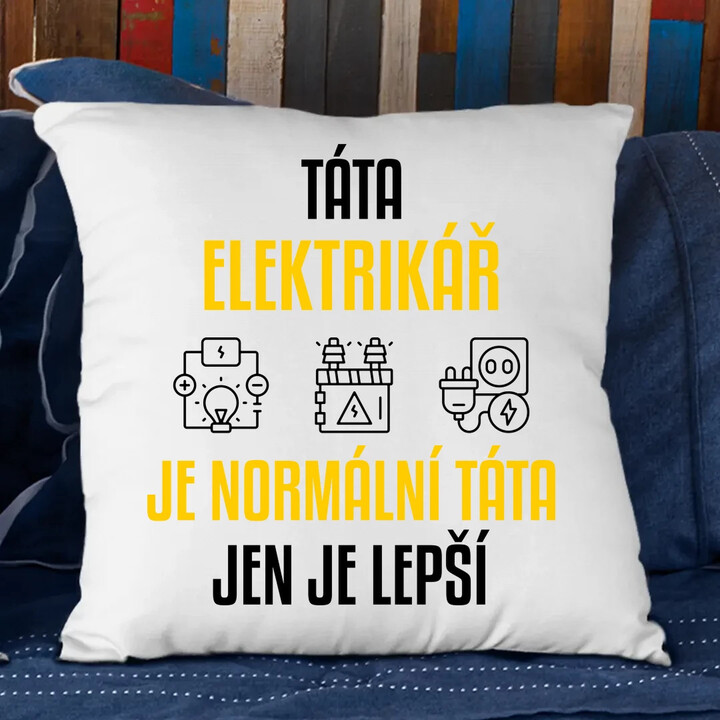 Táta elektrikář je normální táta, jen je lepší  - polštář s potiskem