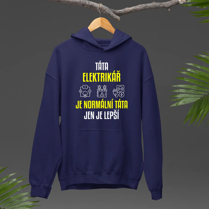 Táta elektrikář je normální táta, jen je lepší  - pánská mikina s potiskem