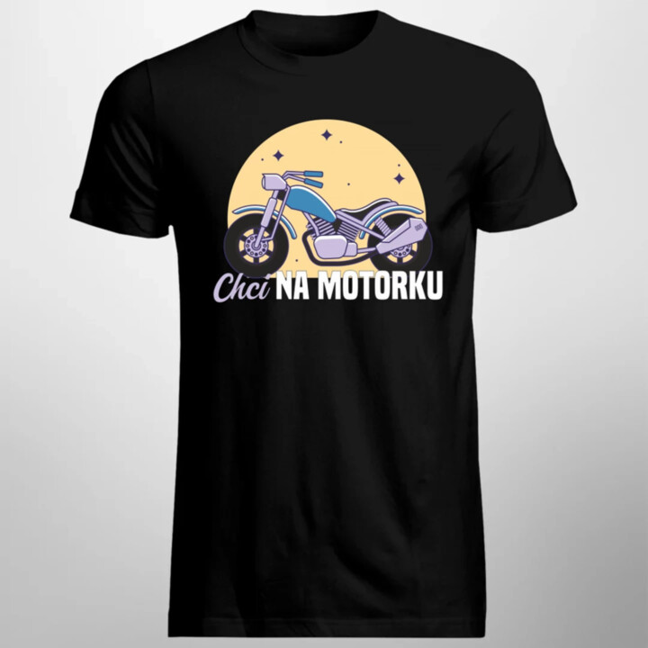 Chci na motorku - pánské tričko s potiskem