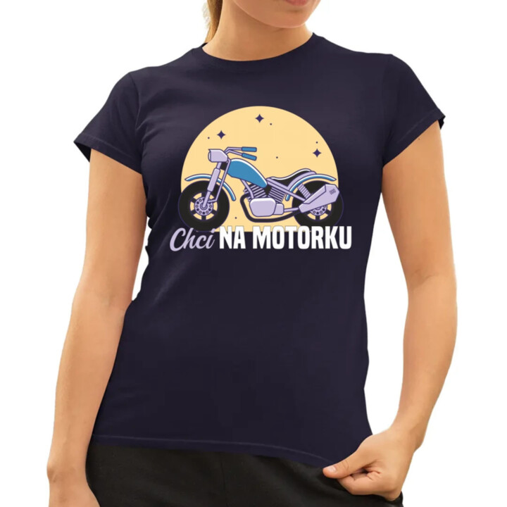 Chci na motorku  - dámské tričko s potiskem