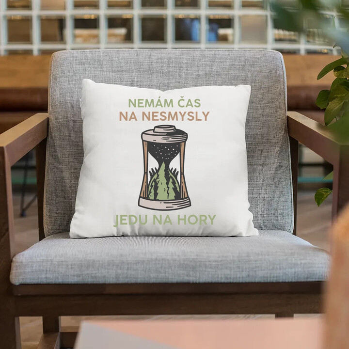 Nemám čas na nesmysly, jedu na hory - polštář s potiskem