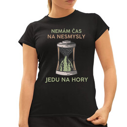 Nemám čas na nesmysly, jedu na hory  - dámské tričko s potiskem