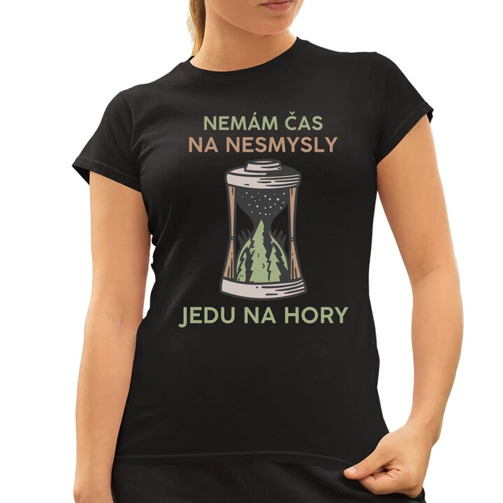 Nemám čas na nesmysly, jedu na hory  - dámské tričko s potiskem