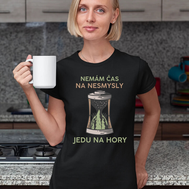 Nemám čas na nesmysly, jedu na hory  - dámské tričko s potiskem