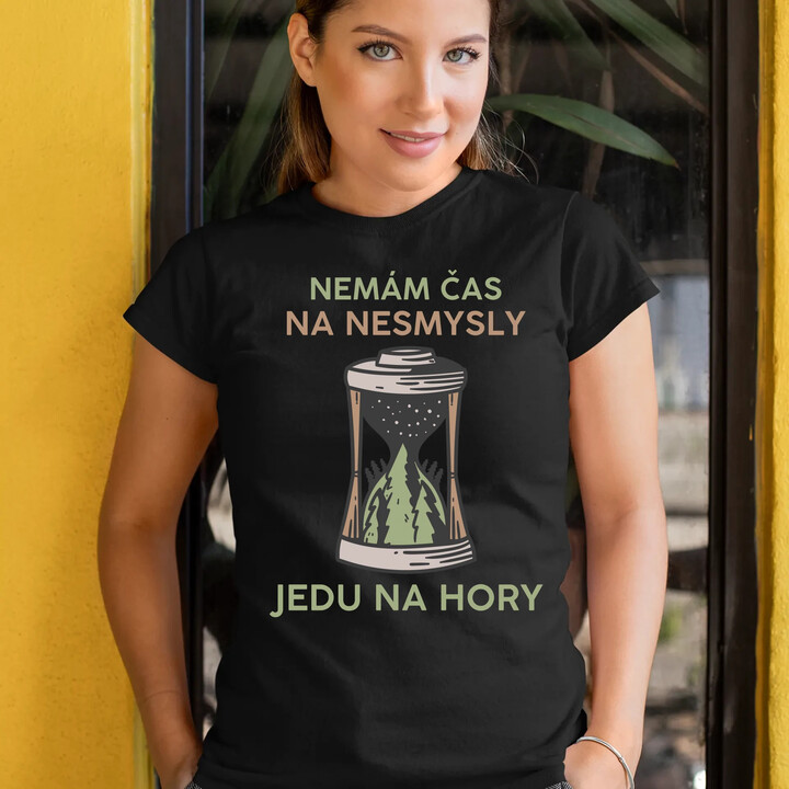 Nemám čas na nesmysly, jedu na hory  - dámské tričko s potiskem