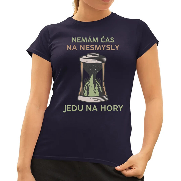 Nemám čas na nesmysly, jedu na hory  - dámské tričko s potiskem