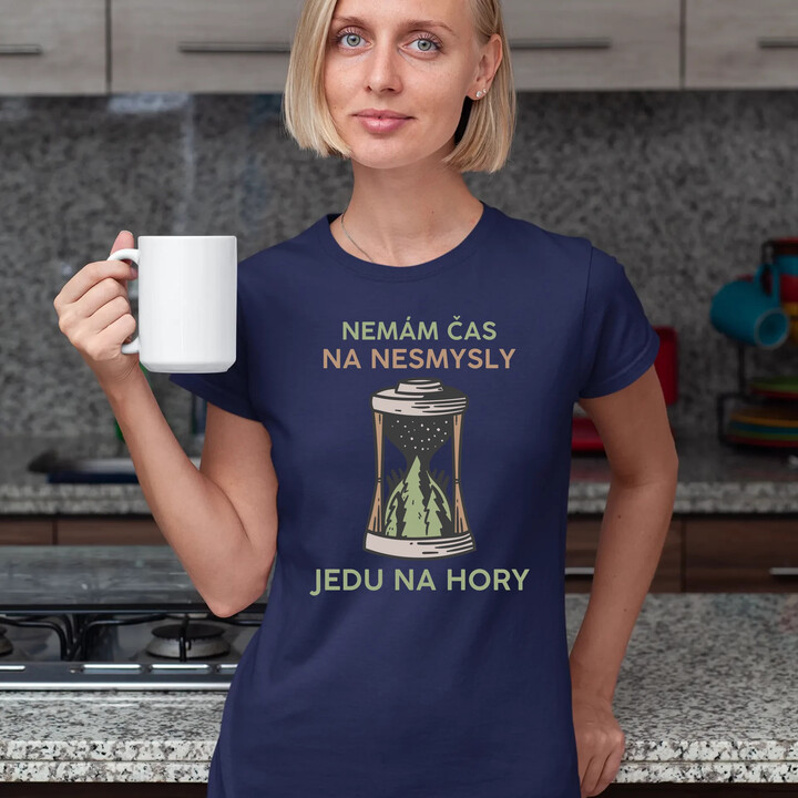 Nemám čas na nesmysly, jedu na hory  - dámské tričko s potiskem