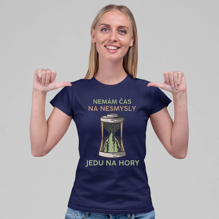 Nemám čas na nesmysly, jedu na hory  - dámské tričko s potiskem