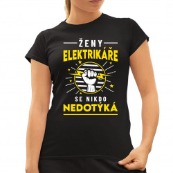 Ženy elektrikáře se nikdo nedotýká - dámské tričko s potiskem