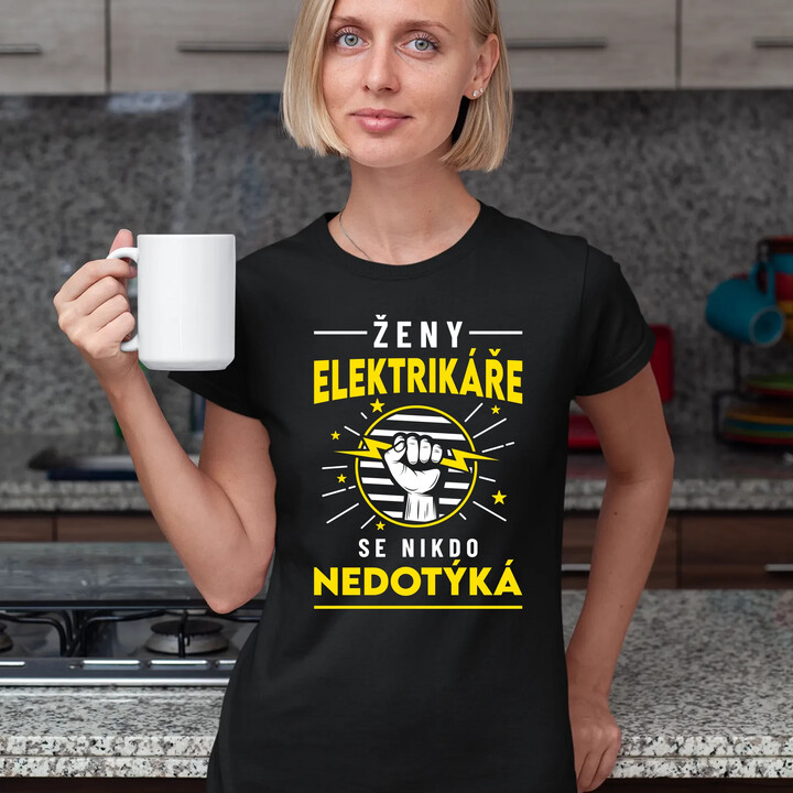 Ženy elektrikáře se nikdo nedotýká  - dámské tričko s potiskem