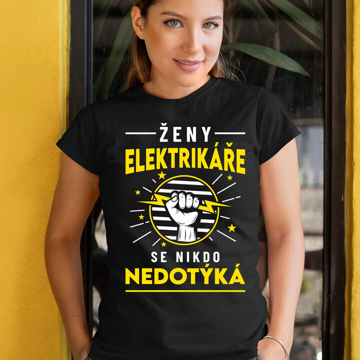 Ženy elektrikáře se nikdo nedotýká  - dámské tričko s potiskem