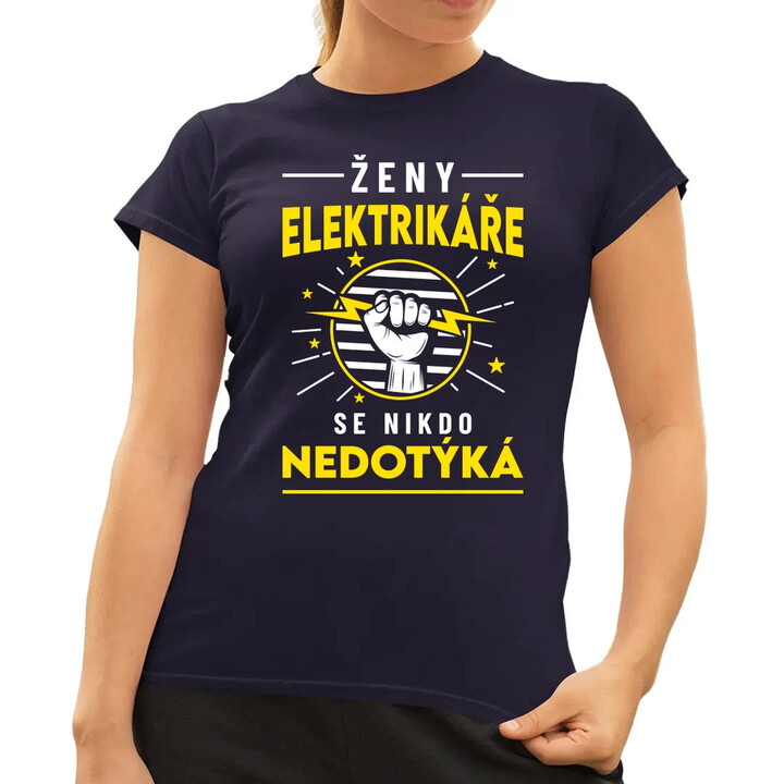 Ženy elektrikáře se nikdo nedotýká  - dámské tričko s potiskem