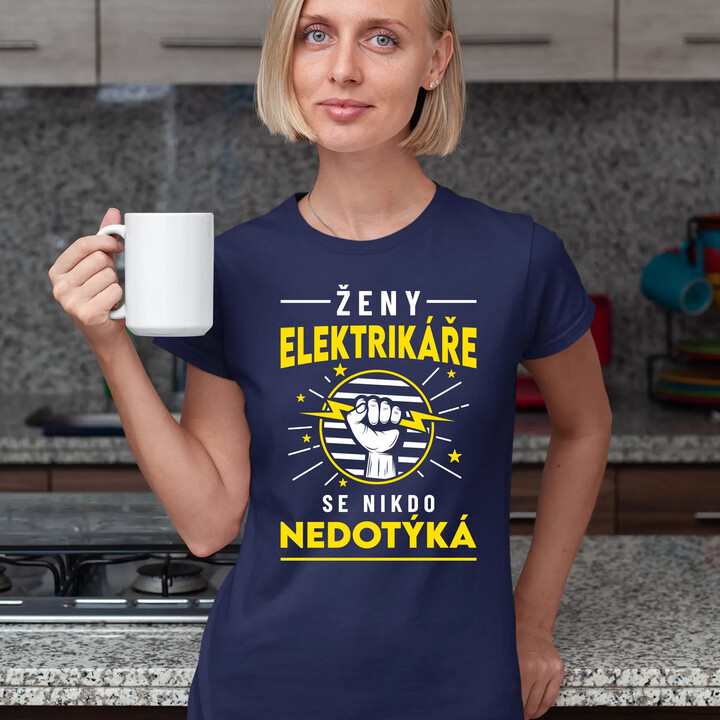 Ženy elektrikáře se nikdo nedotýká  - dámské tričko s potiskem