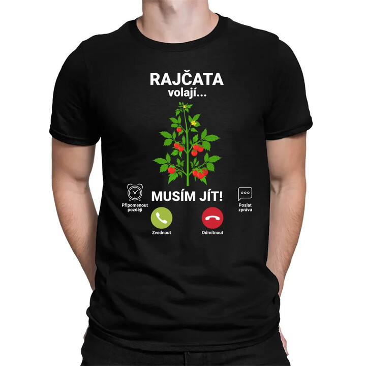 Rajčata volají, musím jít  - pánské tričko s potiskem