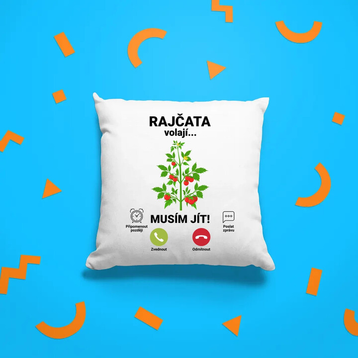 Rajčata volají, musím jít  - polštář s potiskem