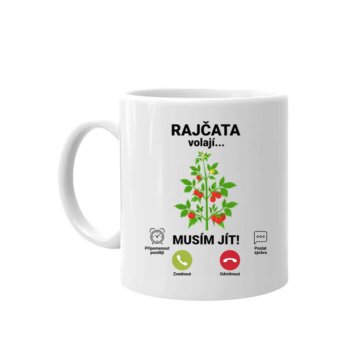 Rajčata volají, musím jít  - hrnek s potiskem