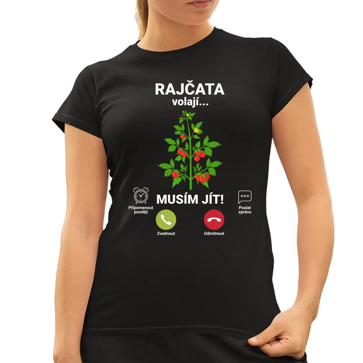 Rajčata volají, musím jít   - dámské tričko s potiskem
