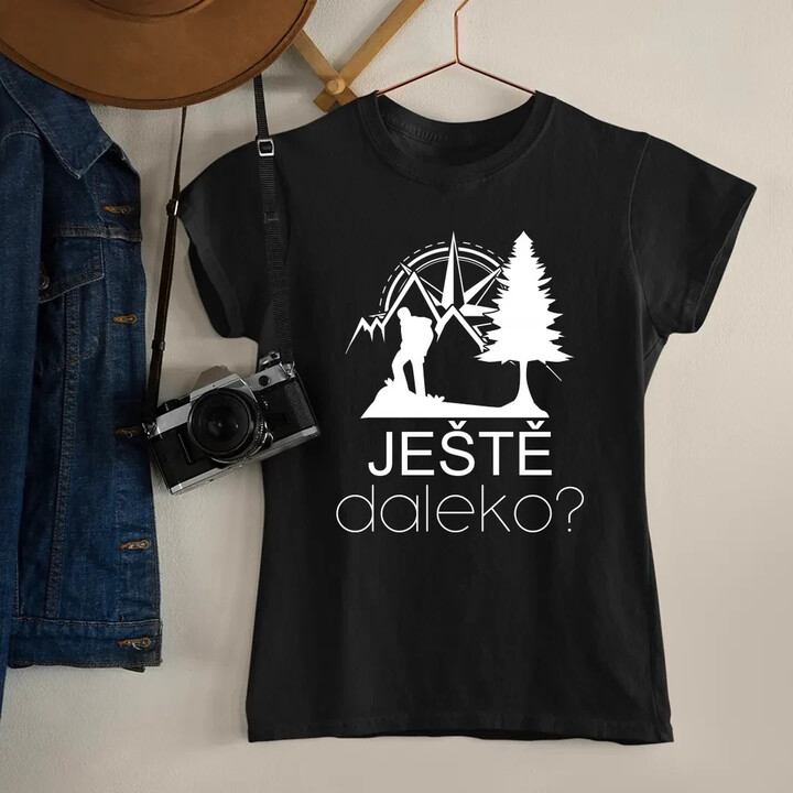 Ještě daleko?  - dámské tričko s potiskem