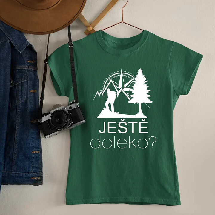 Ještě daleko?  - dámské tričko s potiskem