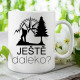 Ještě daleko? - hrnek s potiskem