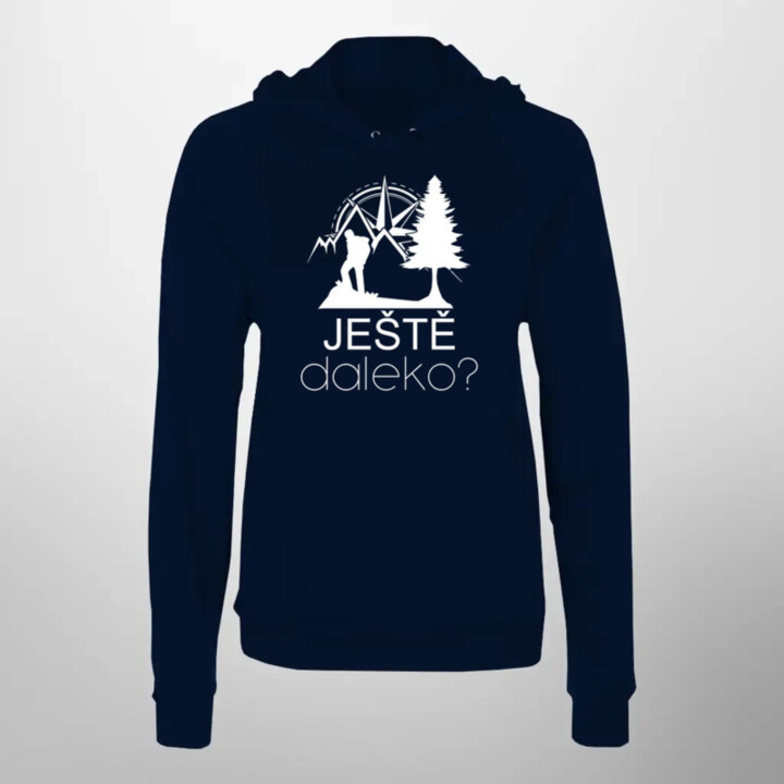 Ještě daleko? - dámská mikina s potiskem