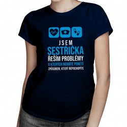 Jsem sestřička, řeším problémy - dámské tričko s potiskem