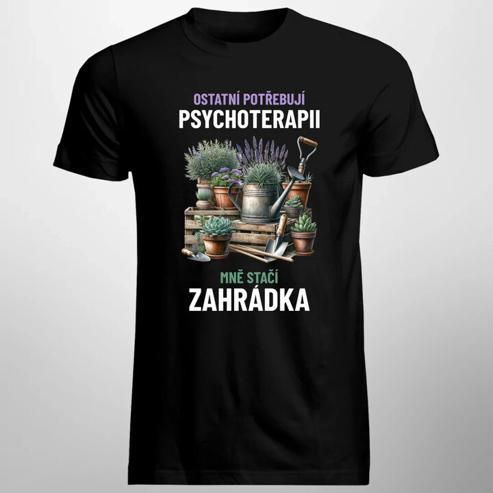 Ostatní potřebují psychoterapii, mně stačí zahrádka - pánské tričko s potiskem