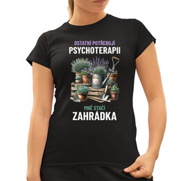 Ostatní potřebují psychoterapii, mně stačí zahrádka  - dámské tričko s potiskem
