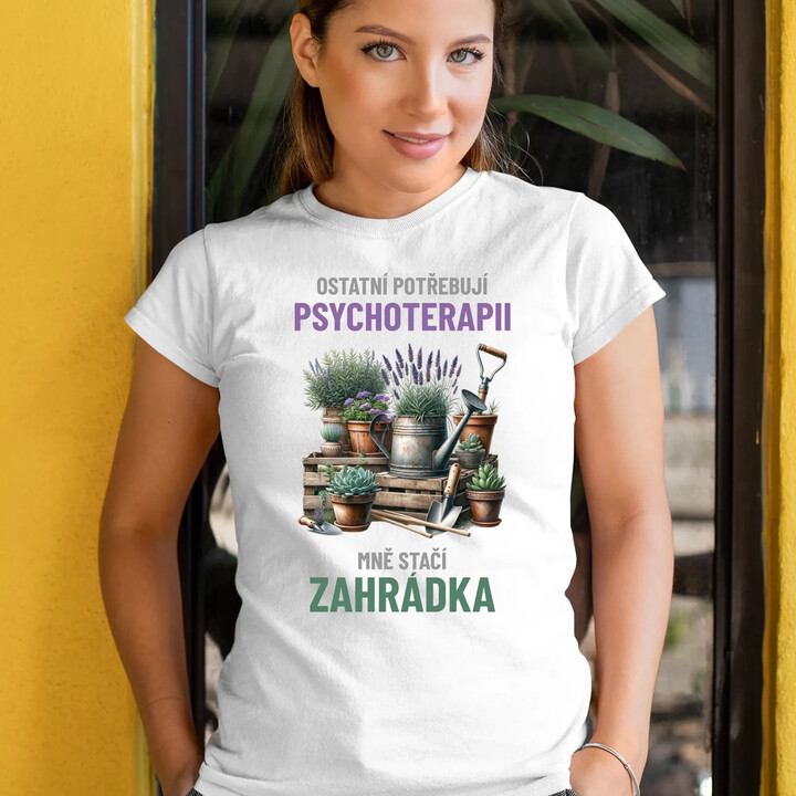 Ostatní potřebují psychoterapii, mně stačí zahrádka  - dámské tričko s potiskem