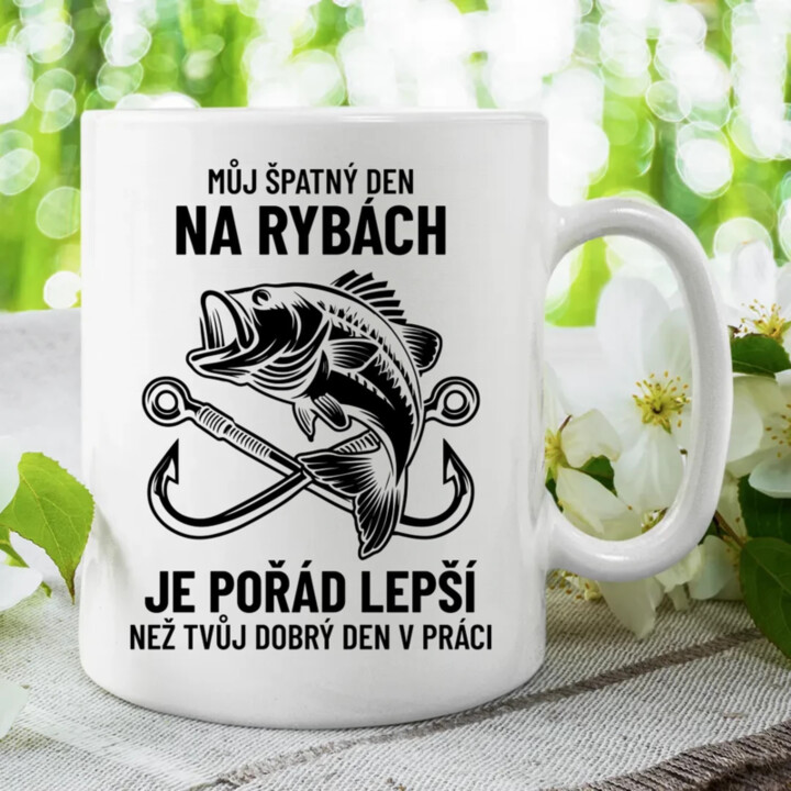 Můj špatný den na rybách je pořád lepší - hrnek s potiskem