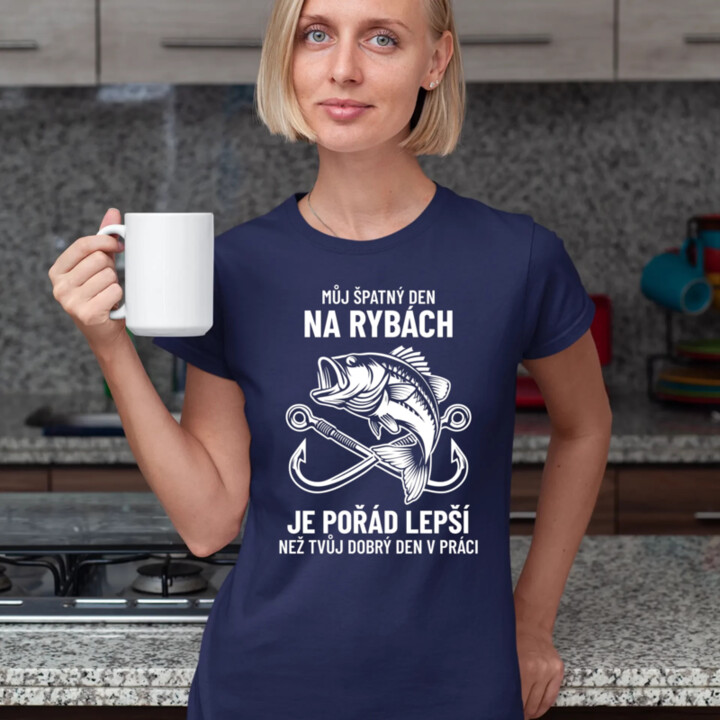 Můj špatný den na rybách je pořád lepší  - dámské tričko s potiskem