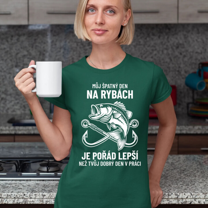 Můj špatný den na rybách je pořád lepší  - dámské tričko s potiskem