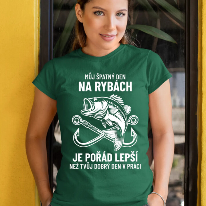 Můj špatný den na rybách je pořád lepší  - dámské tričko s potiskem