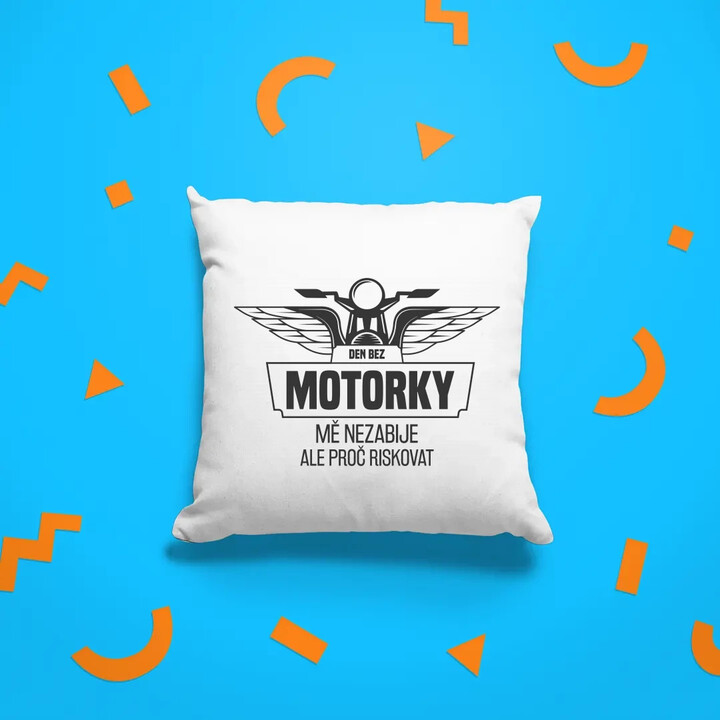 Den bez motorky mě nezabije v2 - polštář s potiskem