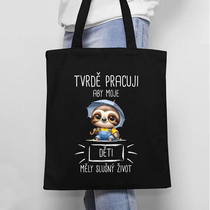 Tvrdě pracuji, aby moje děti měly slušný život - taška s potiskem