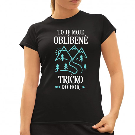 To je moje oblíbené tričko do hor - dámské tričko s potiskem